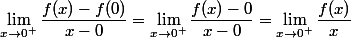 \lim_{x\to 0^+}\dfrac{f(x)-f(0)}{x-0}=\lim_{x\to 0^+}\dfrac{f(x)-0}{x-0}=\lim_{x\to 0^+}\dfrac{f(x)}{x}